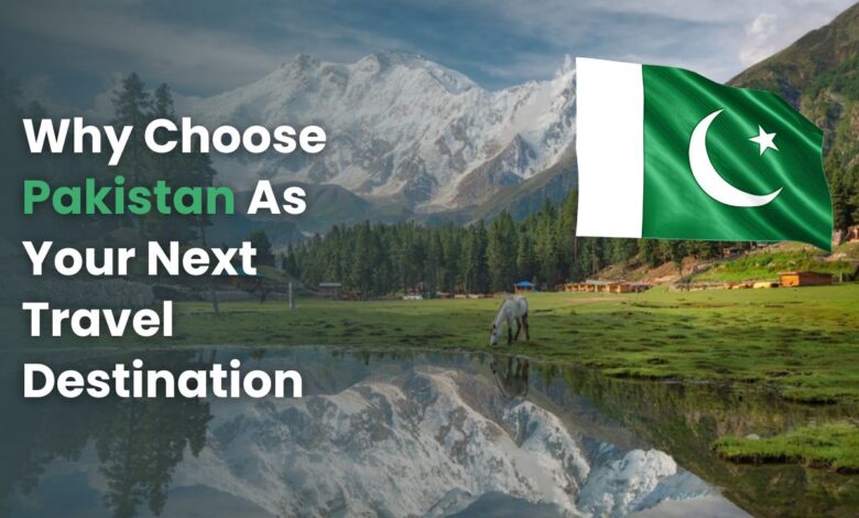 Your Next Travel Destination should be Pakistan